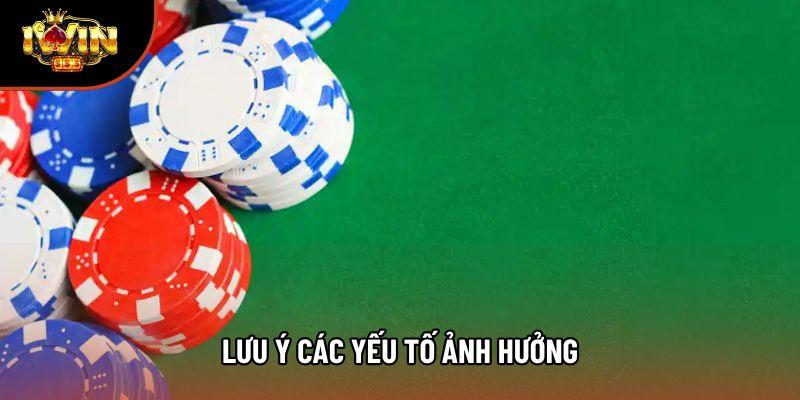 Lưu ý các yếu tố ảnh hưởng Lưu ý các yếu tố ảnh hưởng