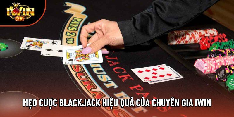 Mẹo cược blackjack hiệu quả của chuyên gia Iwin