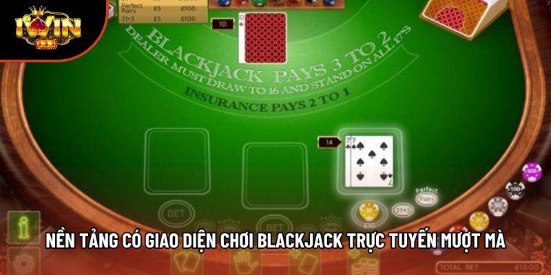 Nền tảng có giao diện chơi blackjack trực tuyến mượt mà