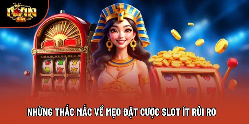 Những thắc mắc về mẹo đặt cược slot ít rủi ro Những thắc mắc về mẹo đặt cược slot ít rủi ro