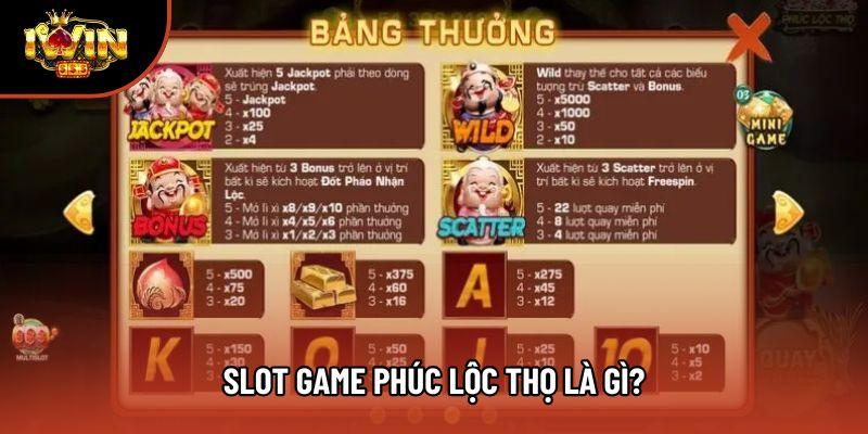 Slot game Phúc Lộc Thọ là gì? Slot game Phúc Lộc Thọ là gì?