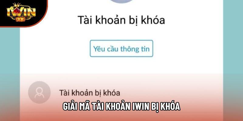 Giải mã tài khoản iwin bị khóa Giải mã tài khoản iwin bị khóa