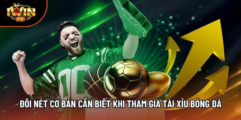 Đôi nét cơ bản cần biết khi tham gia tài xỉu bóng đá Đôi nét cơ bản cần biết khi tham gia tài xỉu bóng đá