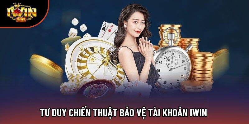 Tư duy chiến thuật bảo vệ tài khoản IWIN Tư duy chiến thuật bảo vệ tài khoản IWIN